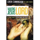 Making Jesus Lord By Loren Cunningham